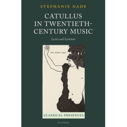 Catullus in Twentieth-Century Music: Lyrics and Lyricism