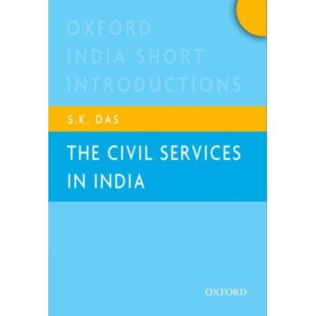 The Civil Services in India: Oxford India Short Introductions