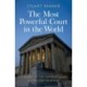 The Most Powerful Court in the World: A History of the Supreme Court of the United States