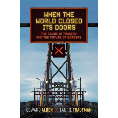 When the World Closed Its Doors: The Covid-19 Tragedy and the Future of Borders