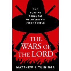The Wars of the Lord: The Puritan Conquest of America's First People