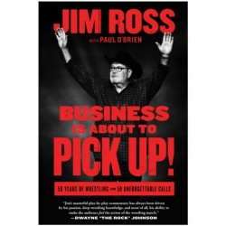 Business Is About to Pick Up!: 50 Years of Wrestling in 50 Unforgettable Calls