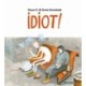 Idiot!