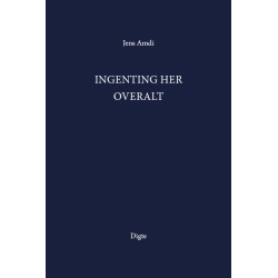 Ingenting her overalt: Digte