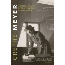 Grethe Meyer - Arkitekten, der revolutionerede middagsbordet