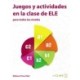 Juegos y actividades en la clase de ELE: Libro (A1-C2)