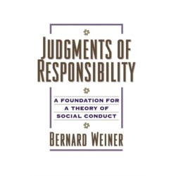 Judgments of Responsibility: A Foundation for a Theory of Social Conduct