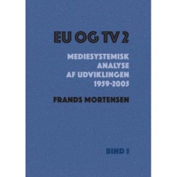EU og TV 2: Mediesystemisk analyse af udviklingen 1959-2005