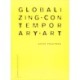 Globalzing Contemporary Art: The art world's new inernationalism