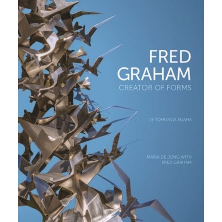 Fred Graham: Creator of Forms: Te Tohunga Auaha