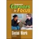 CAREERS in FOCUS: SOCIAL WORK, 3RD EDITION