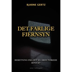 DET FARLIGE FJERNSYN: Beretning fra det 20. århundrede