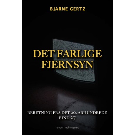 DET FARLIGE FJERNSYN: Beretning fra det 20. århundrede