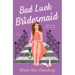 Bad Luck Bridesmaid: A Novel