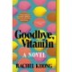Goodbye, Vitamin: A Novel