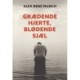 GRÆDENDE HJERTE, BLØDENDE SJÆL