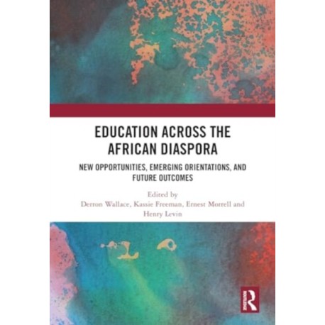 Education Across the African Diaspora: New Opportunities, Emerging Orientations, and Future Outcomes