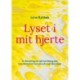Lyset i mit hjerte: En fortælling om spiritualitet og dyb transformation Gennem ydre og indre rejser