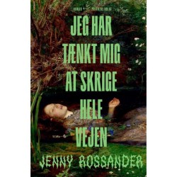 Jeg har tænkt mig at skrige hele vejen