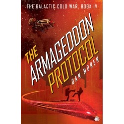 The Armageddon Protocol: Book IV in The Galactic Cold War Book Series
