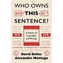 Who Owns This Sentence?: A History of Copyrights and Wrongs