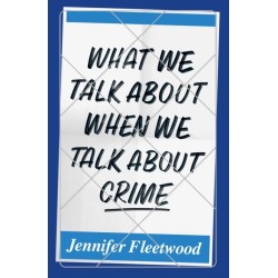 What We Talk About When We Talk About Crime