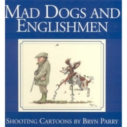 Mad Dogs and Englishmen: Shooting Cartoons by Bryn Parry