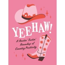 Yeehaw!: A Rootin’ Tootin’ Roundup of Country Positivity