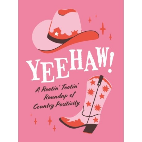 Yeehaw!: A Rootin’ Tootin’ Roundup of Country Positivity