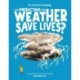 Can Predicting the Weather Save Lives?: Meteorology