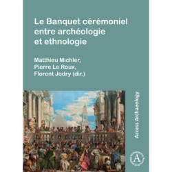 Le Banquet Ceremoniel Entre Archeologie Et Ethnologie
