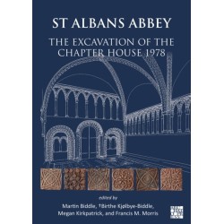 St Albans Abbey: The Excavation of the Chapter House 1978: The Excavation of the Chapter House 1978