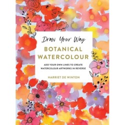Draw Your Way: Botanical Watercolour: Add your own lines to create watercolour artworks in reverse