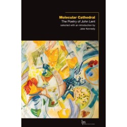 Molecular Cathedral: The Poetry of John Lent