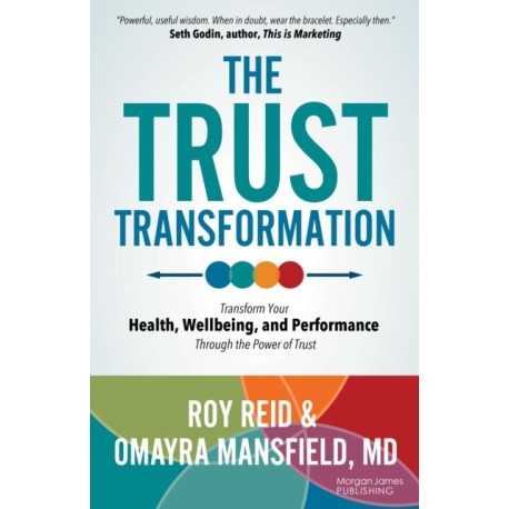 The Trust Transformation: Transform Your Health, Wellbeing, and Performance Through the Power of Trust