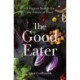 The Good Eater: A Vegan’s Search for the Future of Food