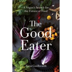 The Good Eater: A Vegan’s Search for the Future of Food