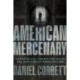 American Mercenary: The Riveting, High-Risk World of an Elite SEAL Team Operator Turned Hired Gun