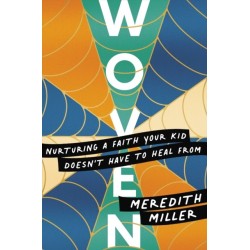 Woven: Nurturing a Faith Your Kid Doesn't Have to Heal From