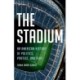 The Stadium: An American History of Politics, Protest, and Play