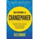 Becoming a Changemaker: Transform Your Career, Your Community, and the World