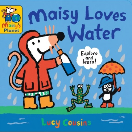 Maisy Loves Water: A Maisy's Planet Book: Learn about the importance of water and the water cycle with Maisy – a perfect gift to encourage outdoor exploring and screen-free fun for ages 1–4
