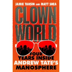 Clown World: Four Years Inside Andrew Tate's Manosphere