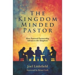 The Kingdom-Minded Pastor: How Pastoral Partnership Advances the Kingdom