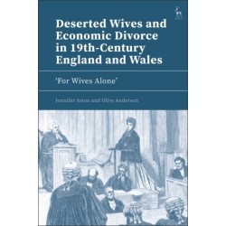 Deserted Wives and Economic Divorce in 19th-Century England and Wales: ‘For Wives Alone’