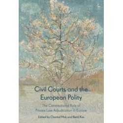 Civil Courts and the European Polity: The Constitutional Role of Private Law Adjudication in Europe