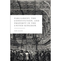 Parliament, the Constitution, and Property in the United Kingdom