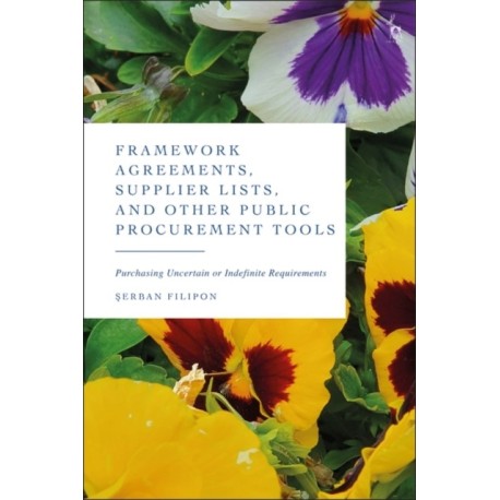 Framework Agreements, Supplier Lists, and Other Public Procurement Tools: Purchasing Uncertain or Indefinite Requirements