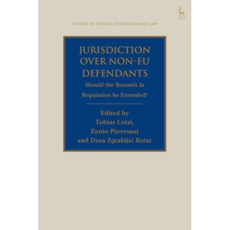 Jurisdiction Over Non-EU Defendants: Should the Brussels Ia Regulation be Extended?