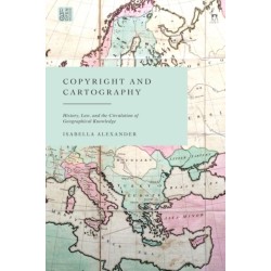 Copyright and Cartography: History, Law, and the Circulation of Geographical Knowledge